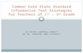 BY KATHY CHAPPELL-MUNCY MS ED. READING AND LITERACY Common Core State Standard Informative Text Strategies for Teachers of 1 st – 3 rd Grade.
