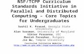 NSF/TCPP Curriculum Standards Initiative in Parallel and Distributed Computing – Core Topics for Undergraduates Sushil K. Prasad, Georgia State University.