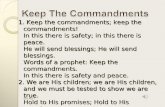1. Keep the commandments; keep the commandments! In this there is safety; in this there is peace. He will send blessings; He will send blessings. Words.