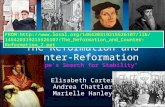 The Reformation and Counter- Reformation "Europe's Search for Stability" Elisabeth Carter Andrea Chattler Marielle Hanley FROM: