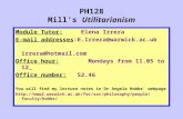 PH128 Mill’s Utilitarianism Module Tutor: Elena Irrera E-mail addresses:E.Irrera@warwick.ac.uk irrera@hotmail.com Office hour: Mondays from 11.05 to 12.