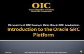 We Implement GRC Solutions Using Oracle GRC Applications Oracle Independent Consultants Oracle GRC Professionals 5/1/2015We Implement GRC Solutions Using.