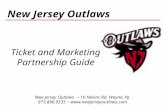New Jersey Outlaws Ticket and Marketing Partnership Guide New Jersey Outlaws ~ 10 Nevins Rd. Wayne, NJ 973.886.9335 ~ .