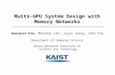 Multi-GPU System Design with Memory Networks Gwangsun Kim, Minseok Lee, Jiyun Jeong, John Kim Department of Computer Science Korea Advanced Institute of.