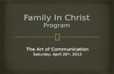 The Art of Communication Saturday, April 20 th, 2013.
