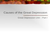 Causes of the Great Depression Great Depression Unit – Part I.