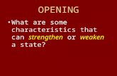 OPENING What are some characteristics that can strengthen or weaken a state?