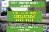 GCSE MODERN WORLD HISTORY THE COLD WAR INTERACTIVE 1950-1991 How and why did the Cold War come to an end?