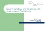 New Technology and Challenges for Underground Coal Mining B.N. Basu Director (CRD) CMPDI सी एम पी डी आई एक मिनि रत्न कंपनी Cmpdi (A