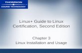 Linux+ Guide to Linux Certification, Second Edition Chapter 3 Linux Installation and Usage.