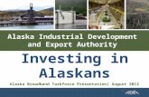 Alaska Industrial Development and Export Authority Investing in Alaskans Alaska Broadband Taskforce Presentation| August 2012.