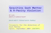 Gravitino Dark Matter & R-Parity Violation M. Lola MEXT-CT-2004-014297 (work with P. Osland and A. Raklev) Prospects for the detection of Dark Matter Spain,