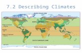 7.2 Describing Climates. Describing Climates There are three major climate zones: The planet can be divided into climate zones, regions that share similar.