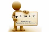 Chp 9 10 & 11 PowerPoint Presentation Project. Instead of a test, you will- as a group- create a PowerPoint Presentation that will: A.Outlining the main.