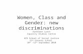Women, Class and Gender: new discriminations Kathleen Lynch Equality Studies Centre UCD School of Social Justice 22 nd Greaves School 10 th -12 th September.