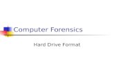 Computer Forensics Hard Drive Format. Hard Drive Partitioning Boot process starts in ROM. Eventually, loads master boot record from booting device. MBR.