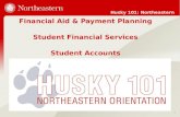 Husky 101: Northeastern Orientation Financial Aid & Payment Planning Student Financial Services Student Accounts 1.