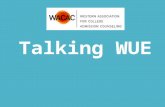 Talking WUE. Talking WUE : (pronounced : Woo-ee) We Understand & Explain Vanessa Ea University of Colorado – Colorado Springs Keith Gissel Colorado Mesa.