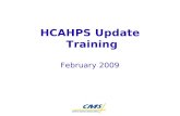 HCAHPS Update Training February 2009. 2 HCAHPS Update Training February 2009 Welcome! In the HCAHPS Update Training sessions, we will: Explain purpose.