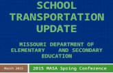 SCHOOL TRANSPORTATION UPDATE MISSOURI DEPARTMENT OF ELEMENTARY AND SECONDARY EDUCATION 2015 MASA Spring Conference March 2015.