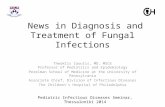 News in Diagnosis and Treatment of Fungal Infections Theoklis Zaoutis, MD, MSCE Professor of Pediatrics and Epidemiology Perelman School of Medicine at.