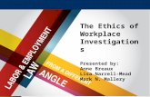 The Ethics of Workplace Investigations Presented by: Anne Breaux Lisa Narrell-Mead Mark N. Mallery.