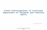 Optimizing Performance in Volatile Times Fraud Investigations in Louisiana Department of Children and Families (DCFS) Ted deSaussure.