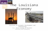 The Louisiana Economy Division of Economic Development and Forecasting E.J. Ourso College Of Business Louisiana State University.