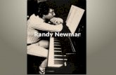 Biography Randall Stuart Newman Born: November 28 th, 1943 Composer and Singer/Song Writer Academy, Grammy and Emmy Award Winner California native, father,
