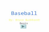 Baseball By: Bryce Burkhardt Begin. How many people on the field? 910 78.