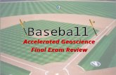 1 Baseball Accelerated Geoscience Final Exam Review.