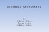 Baseball Statistics By Krishna Hajari Faraz Hyder William Walker.