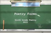 Poetry Forms Sixth Grade Poetry Unit. Cinquain / Is a five-line poem describing a subject / This traditional pattern follows a syllable count: / 2-syllable.