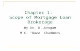 © 2011 Cengage Learning Chapter 1: Scope of Mortgage Loan Brokerage By Dr. D. Grogan M.C. “Buzz” Chambers.