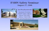 FSHN Safety Seminar August 27, 2008 Joe Przybyszewski Assistant Scientist FSHN Safety Officer Phone 294-5962 Office: 2583 FSB Email: jprzybys@iastate.edu.