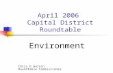 April 2006 Capital District Roundtable Environment Chris D Garvin Roundtable Commissioner.