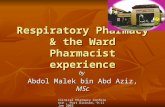 Clinical Pharmacy Conference, Port Dickson, 9-11 Jan 2003 Respiratory Pharmacy & the Ward Pharmacist experience by Abdol Malek bin Abd Aziz, MSc.