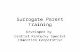 Surrogate Parent Training Developed by Central Kentucky Special Education Cooperative.