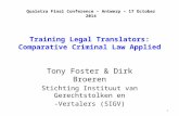 Training Legal Translators: Comparative Criminal Law Applied Tony Foster & Dirk Broeren Stichting Instituut van Gerechtstolken en -Vertalers (SIGV) Qualetra.