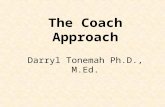 The Coach Approach Darryl Tonemah Ph.D., M.Ed.. Health Coaching Model RN Directed Physician Centric Multi Disciplinary Health Coaching Constraints on.