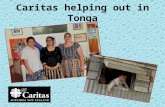 Caritas helping out in Tonga. Hello – Malo e lelei Tonga has three main island groups. They are Tongatapu, Vava’u and Ha’apai.