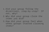 1.Did your group follow the directions, step- by-step? If not, why? 2.Why did your group claim the items you did? 3.How did your group feel when other.