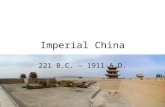 Imperial China 221 B.C. – 1911 A.D.. China before Qin Dynasty The “Yellow Emperor” Xia and Shang Dynasties –2070 B.C. - 1046 B.C. Zhou Dynasty –1046.
