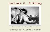 Lecture 6: Editing Professor Michael Green Soviet filmmaker Sergei Eisenstein.
