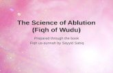 The Science of Ablution (Fiqh of Wudu) Prepared through the book Fiqh us-sunnah by Sayyid Sabiq.
