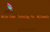 Contents l Forms of Motion Picture l Multimedia products with Motion Picture Content l Motion Video Technology l Source for Motion.