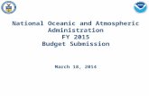 National Oceanic and Atmospheric Administration FY 2015 Budget Submission March 18, 2014.