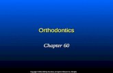 Orthodontics Chapter 60 Copyright © 2009, 2006 by Saunders, an imprint of Elsevier Inc. All rights reserved.