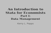 An Introduction to Stata for Economists Part I: Data Management Kerry L. Papps.