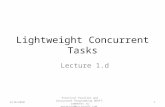 Lightweight Concurrent Tasks Lecture 1.d 6/16/2010 Practical Parallel and Concurrent Programming DRAFT: comments to msrpcpcp@microsoft.com 1.